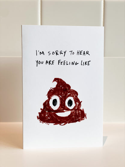 Sparkplug Creative - I Am Sorry To Hear You Are Feeling Like Poop Card