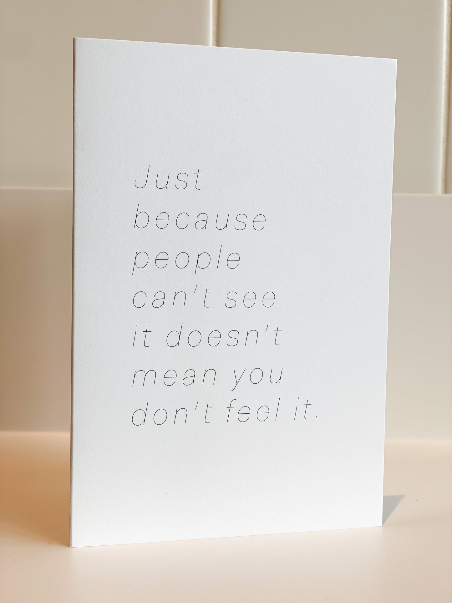 Sparkplug Creative - Just Because People Can't See It Doesn't Mean You Don't Feel It Card